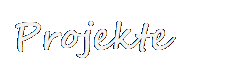 Textfeld: Projekte
